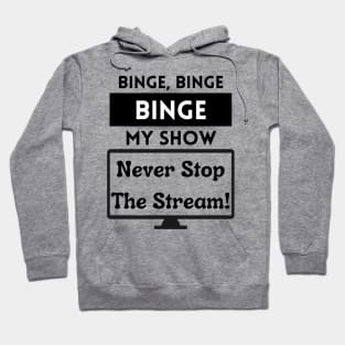 Binge My Show - Song Funny Streaming White Hoodie